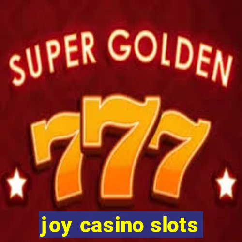 joy casino slots