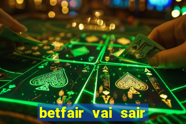 betfair vai sair do brasil