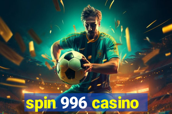 spin 996 casino