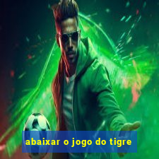 abaixar o jogo do tigre