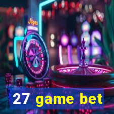 27 game bet