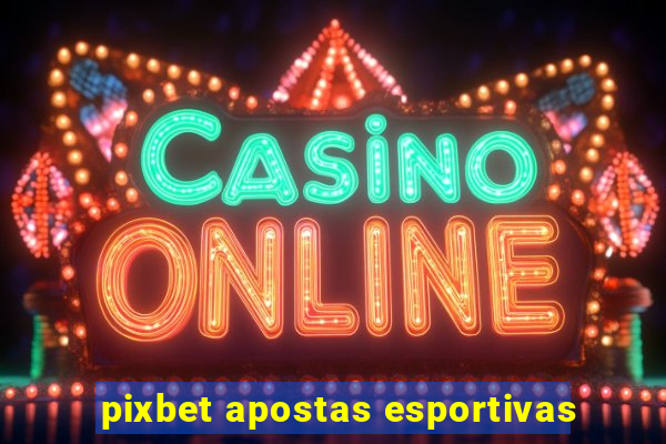 pixbet apostas esportivas