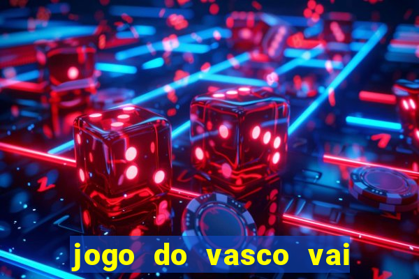 jogo do vasco vai passar na globo