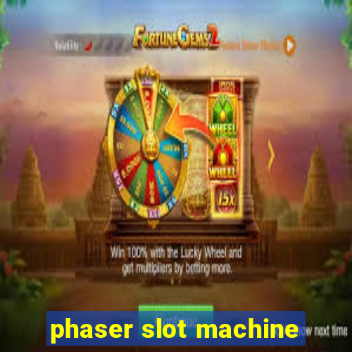 phaser slot machine