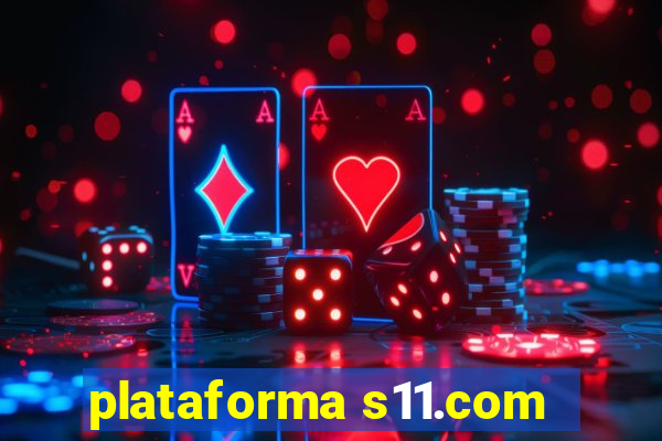 plataforma s11.com