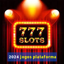 2024 jogos plataforma