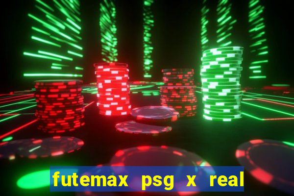 futemax psg x real madrid ao vivo