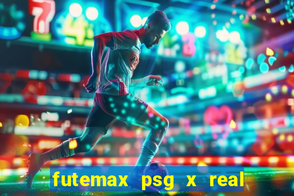 futemax psg x real madrid ao vivo