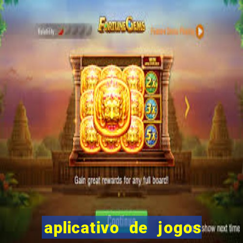 aplicativo de jogos para ganhar dinheiro de verdade