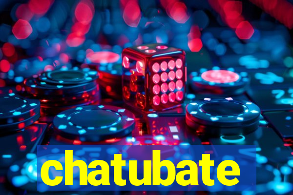 chatubate