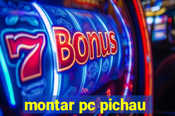 montar pc pichau