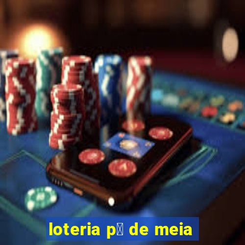 loteria p茅 de meia