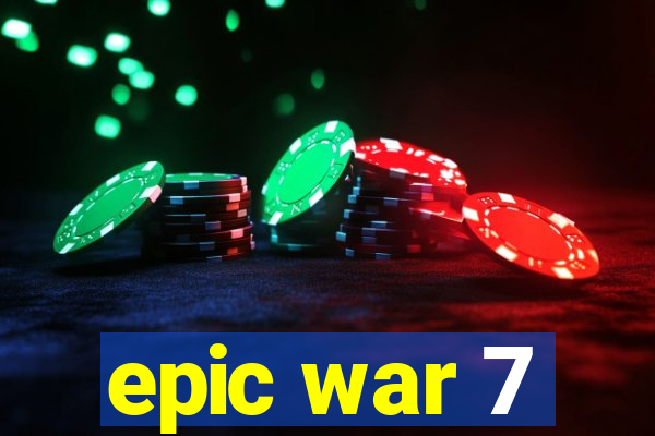 epic war 7