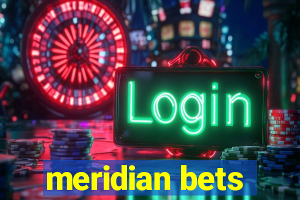 meridian bets