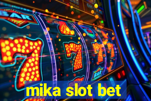 mika slot bet