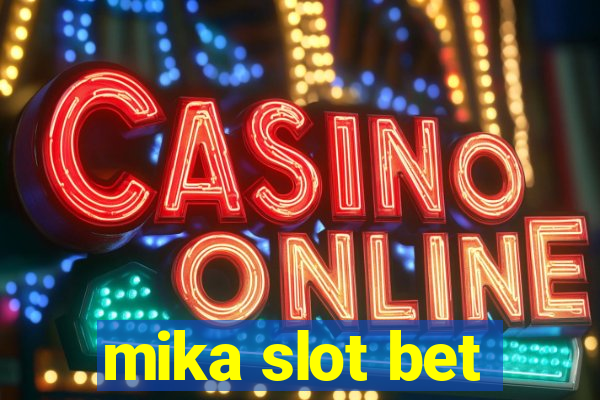 mika slot bet