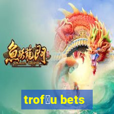 trof茅u bets