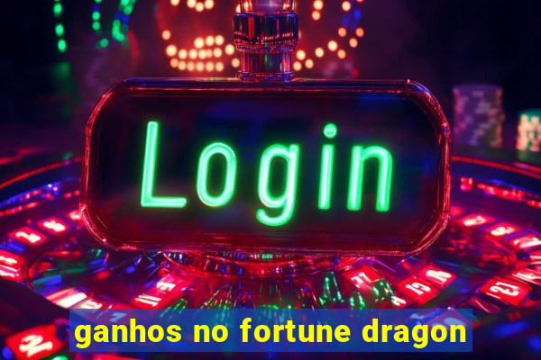 ganhos no fortune dragon