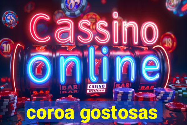 coroa gostosas