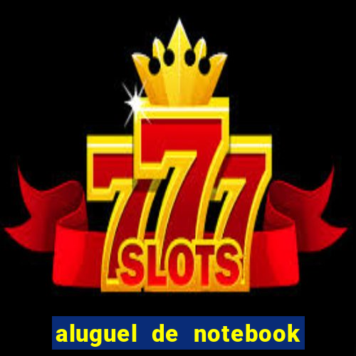 aluguel de notebook vitoria es