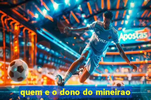 quem e o dono do mineirao