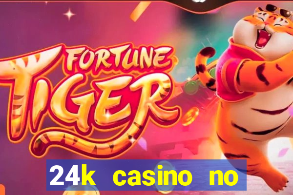 24k casino no deposit bonus