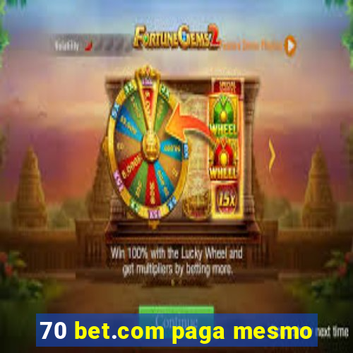 70 bet.com paga mesmo