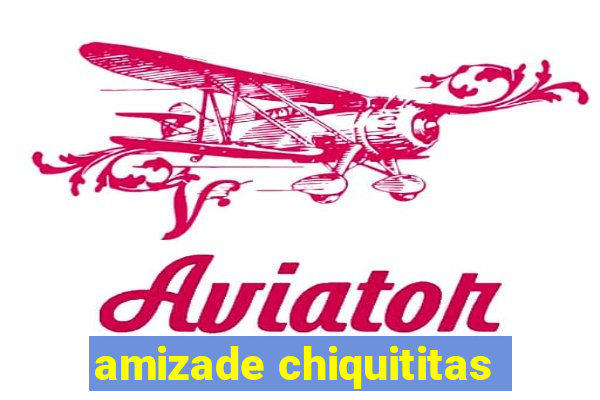 amizade chiquititas