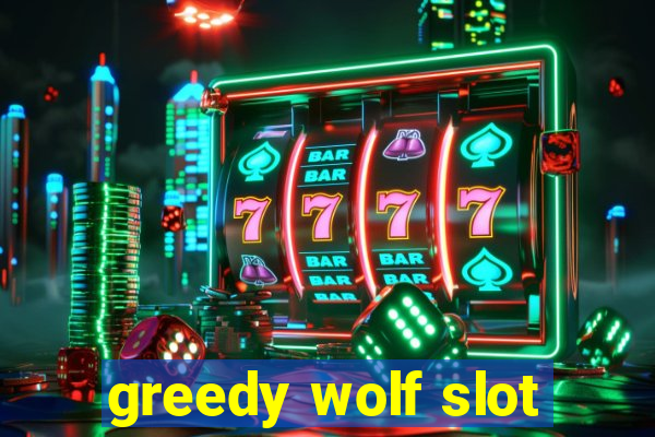 greedy wolf slot