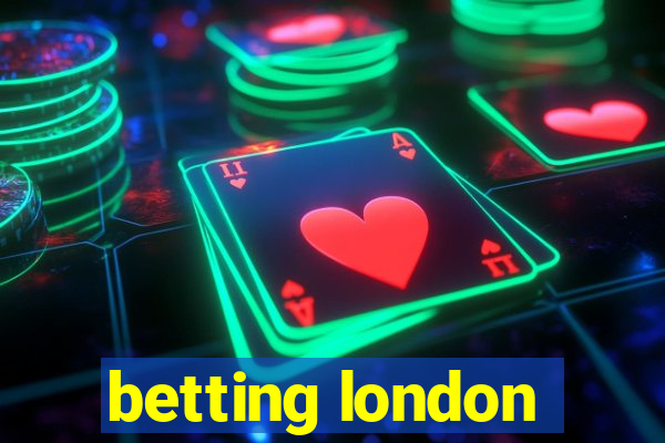 betting london