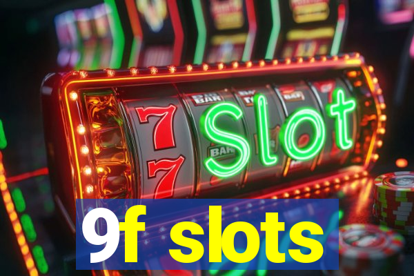 9f slots