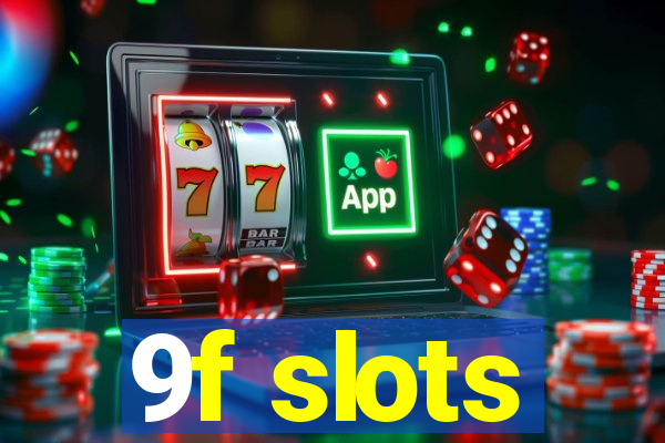 9f slots