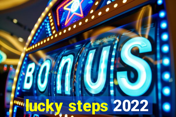 lucky steps 2022