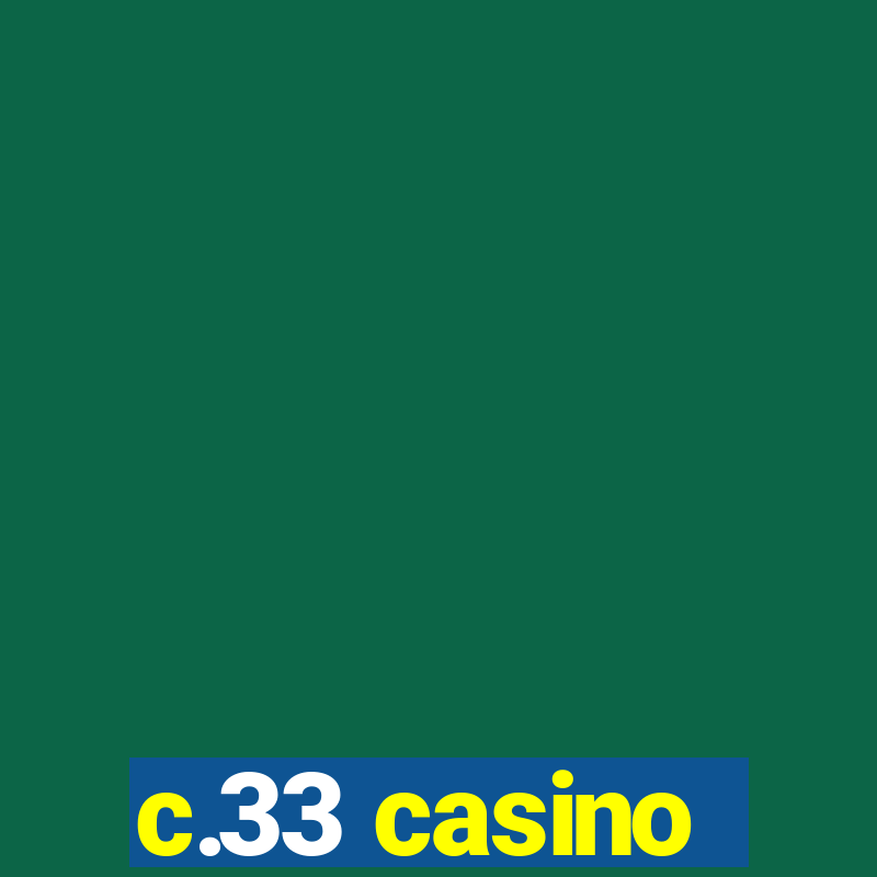 c.33 casino