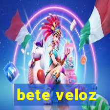 bete veloz