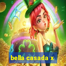 bella casada x