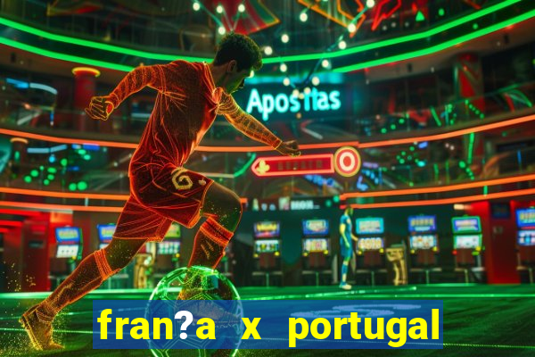 fran?a x portugal onde assistir