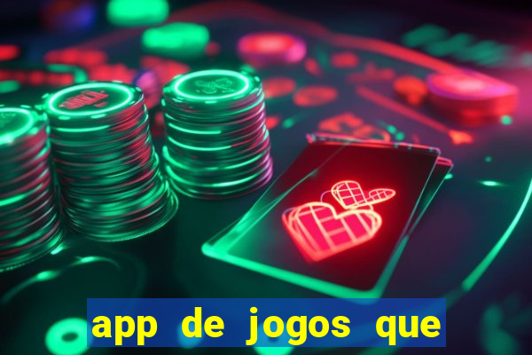 app de jogos que da dinheiro de verdade