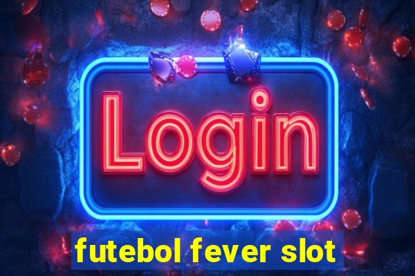 futebol fever slot