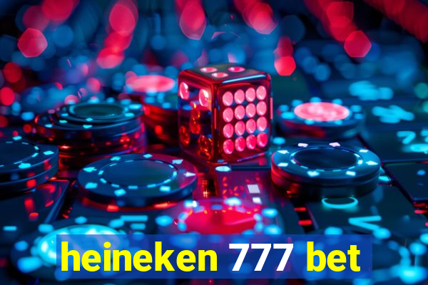 heineken 777 bet