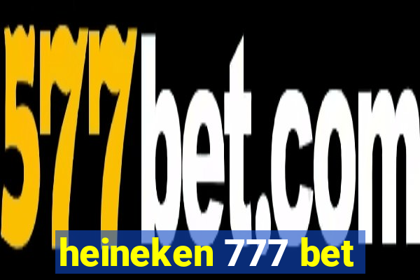 heineken 777 bet