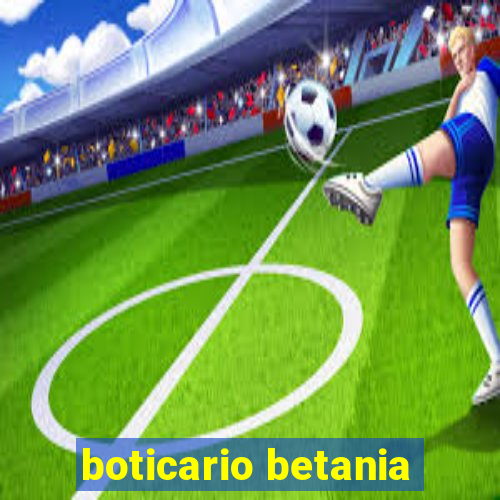 boticario betania