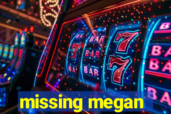 missing megan