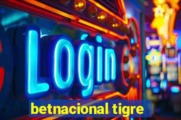 betnacional tigre