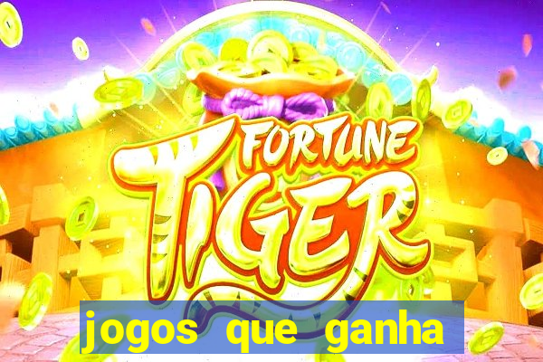 jogos que ganha dinheiro na internet