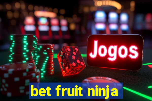 bet fruit ninja