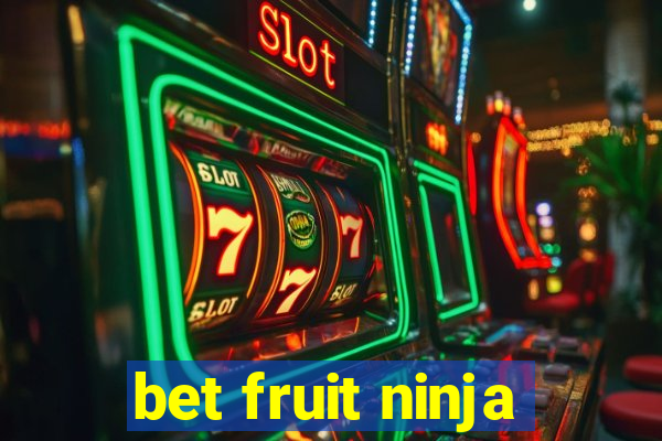 bet fruit ninja