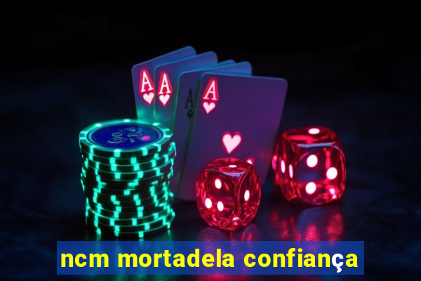 ncm mortadela confiança