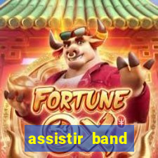 assistir band online ao vivo gratis