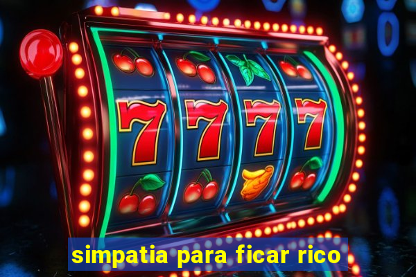 simpatia para ficar rico